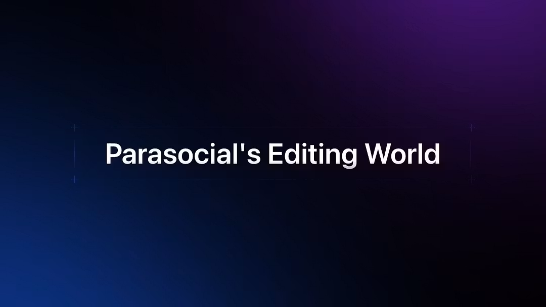 PARASOCIAL'S EDITOR WORLD